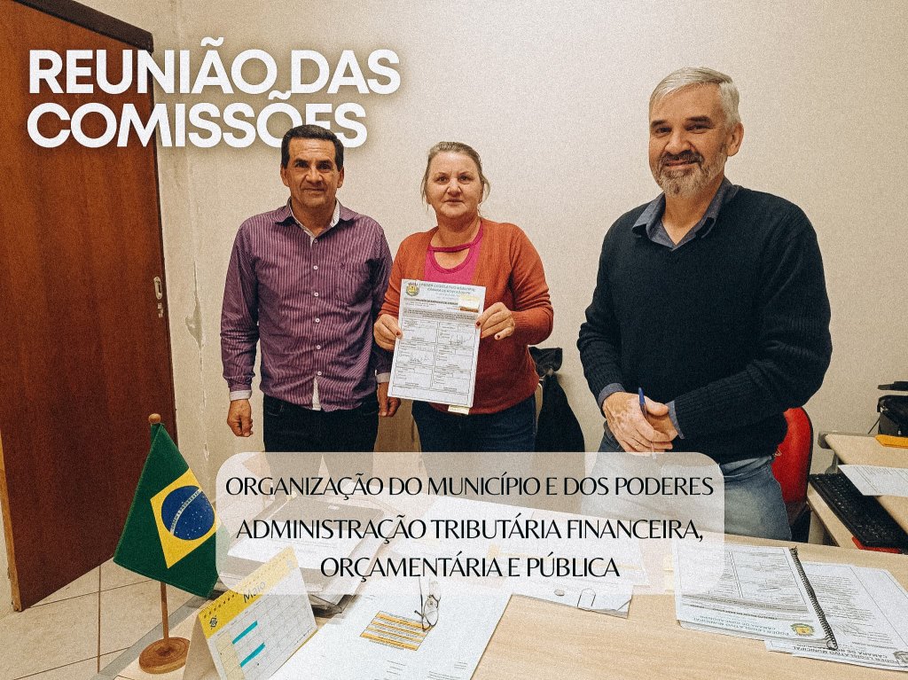 Administração Tributária, Financeira, Orçamentária e Pública e de Organização do Município e dos Poderes apreciam os projetos de Lei nº 04/2025 e 06/2025,